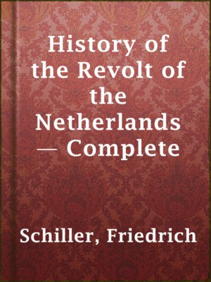 History of the Revolt of the Netherlands — Complete - ebook